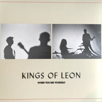 KINGS OF LEON - WHEN YOU SEE YOURSELF - 