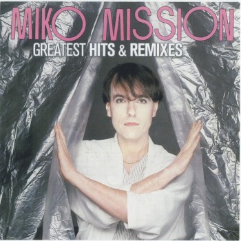 MIKO MISSION - GREATEST HITS & REMIXES - 