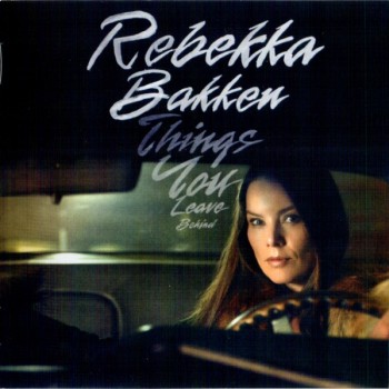 REBEKKA BAKKEN - THINGS YOU LEAVE BEHIND - 