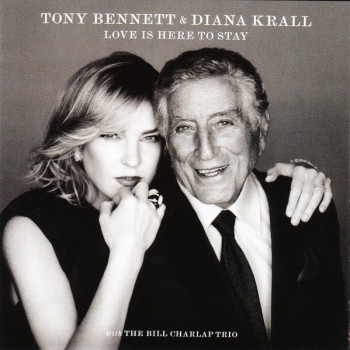 TONY BENNETT & DIANA KRALL WITH THE BILL CHARLAP TRIO - LOVE IS HERE TO STAY - 