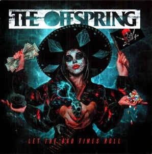 OFFSPRING - LET THE BAD TIMES ROLL - 