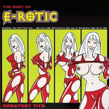 E-ROTIC - GREATEST TITS: THE BEST OF E-ROTIC (limited edition) - 