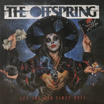 OFFSPRING - LET THE BAD TIMES ROLL - 