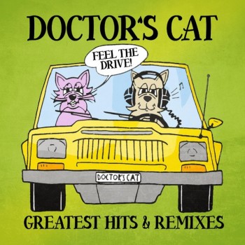 DOCTOR'S CAT - GREATEST HITS & REMIXES - 