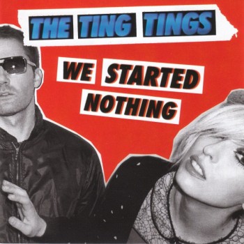 TING TINGS - WE STARTED NOTHING - 