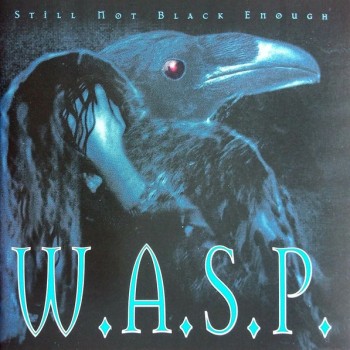 W.A.S.P. - STILL NOT BLACK ENOUGH - 