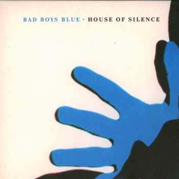 BAD BOYS BLUE - HOUSE OF SILENCE (digipak) - 