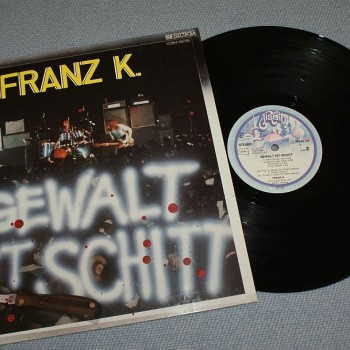 FRANZ K. - GEWALT IST SCHITT - 