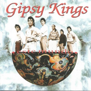 GIPSY KINGS - ESTE MUNDO - 