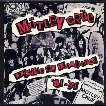 MOTLEY CRUE - DECADE OF DECADANCE '81-'91 - 