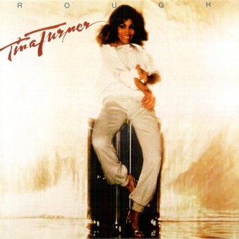 TINA TURNER - ROUGH - 