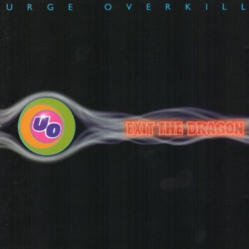 URGE OVERKILL - EXIT THE DRAGON - 