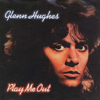 GLENN HUGHES - PLAY ME OUT - 