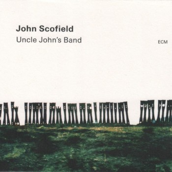 JOHN SCOFIELD - UNCLE JOHN'S BAND - 