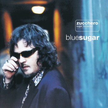 ZUCCHERO - BLUE SUGAR - 