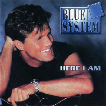 BLUE SYSTEM - HERE I AM - 