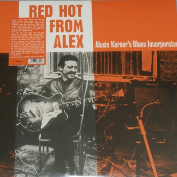 ALEXIS KORNER'S BLUES INCORPORATED - RED HOT FROM ALEX - 